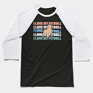 I Love My Pitbull Dog, I love my Pit bull Baseball T-Shirt